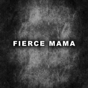Fierce Mama