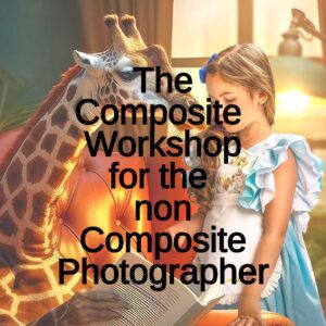 The Composite Workshop for the Non Composite Photographer